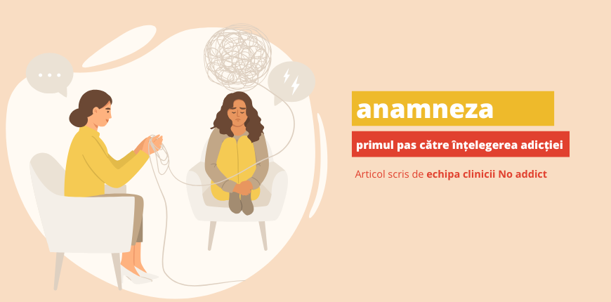 Anamneza – primul pas către înțelegerea adicției